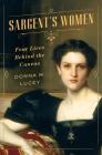 Sargent's Women: Four Lives Behind the Canvas Cover Image