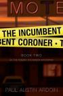 The Incumbent Coroner By Paul Austin Ardoin Cover Image