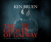 The Ghosts of Galway (Jack Taylor #13) By Ken Bruen, Gerry O'Brien (Narrated by) Cover Image