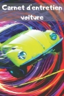 Carnet d'entretien voiture: - Accessoire voiture carnet entretien voiture avec pages préfabriquées - Convient à tous les vehicules - Entretien aut By Garage Accessoire Cover Image