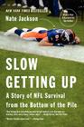 Slow Getting Up: A Story of NFL Survival from the Bottom of the Pile By Nate Jackson Cover Image