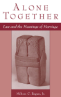 Alone Together: Law & the Meanings of Marriage By Milton C. Regan Cover Image