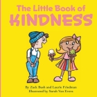 The Little Book of Kindness: A Little Kindness Makes a BIG Difference! By Laurie Friedman, Zack Bush Cover Image