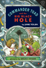 Commander Toad and the Big Black Hole By Jane Yolen Cover Image