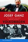 The Extraordinary Life of Josef Ganz: The Jewish Engineer Behind Hitler's Volkswagen By Paul Schilperoord Cover Image