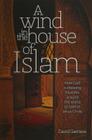 A Wind in the House of Islam: How God Is Drawing Muslims Around the World to Faith in Jesus Christ By David Garrison Cover Image