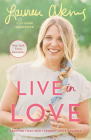 Live in Love: Growing Together Through Life's Changes By Lauren Akins, Mark Dagostino Cover Image