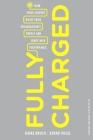 Fully Charged: How Great Leaders Boost Their Organization's Energy and Ignite High Performance By Heike Bruch, Bernd Vogel Cover Image