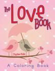 The Love Book (A Coloring Book) By Jupiter Kids Cover Image