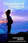 Unassisted Childbirth By Michel Odent MD (Foreword by), Laura Kaplan Shanley Cover Image