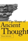The Shape of Ancient Thought: Comparative Studies in Greek and Indian Philosophies By Thomas McEvilley Cover Image