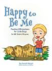 Happy to Be Me: Positive Affirmations for Little Boys Cover Image