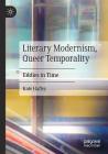 Literary Modernism, Queer Temporality: Eddies in Time By Kate Haffey Cover Image
