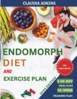 Endomorph Diet and Exercise Plan: Quick, Delicious Recipes and Workouts to Activate Your Metabolism, Burn Fat, and Lose Weight - with A 30-Day Meal Pl Cover Image