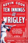 Ten Innings at Wrigley: The Wildest Ballgame Ever, with Baseball on the Brink By Kevin Cook Cover Image