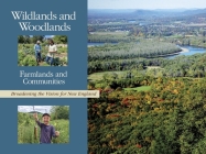 Wildlands and Woodlands, Farmlands and Communities: Broadening the Vision for New England By David R. Foster, Kathy Fallon Lambert (Contribution by), David B. Kittredge (Contribution by) Cover Image