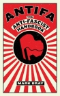 Antifa: The Anti-Fascist Handbook (Activist Citizens' Library) By Mark Bray Cover Image