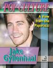 Jake Gyllenhaal (Popular Culture: A View from the Paparazzi) Cover Image