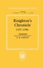 Knighton's Chronicle 1337-1396 (Oxford Medieval Texts) By Henry Knighton, G. H. Martin (Editor), G. H. Martin (Translator) Cover Image