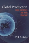 Global Production: Firms, Contracts, and Trade Structure (CREI Lectures in Macroeconomics #2) By Pol Antràs Cover Image