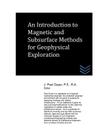 An Introduction to Magnetic and Subsurface Methods for Geophysical Exploration By J. Paul Guyer Cover Image
