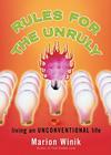 Rules for the Unruly: Living an Unconventional Life By Marion Winik Cover Image