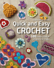Quick and Easy Crochet: 100 Little Crochet Projects to Make By Search Press Studio Cover Image