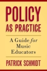 Policy as Practice: A Guide for Music Educators Cover Image