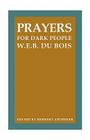 Prayers for Dark People (Correspondence of W.E.B. Du Bois) By W.E.B. Du Bois, Herbert Aptheker (Editor) Cover Image
