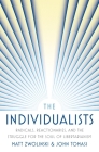 The Individualists: Radicals, Reactionaries, and the Struggle for the Soul of Libertarianism Cover Image