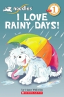 I Love Rainy Days! (Scholastic Reader, Level 1: Noodles) By Hans Wilhelm, Hans Wilhelm (Illustrator) Cover Image