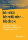 Identität - Identifikation - Ideologie: Analysen Zu Politischen Einstellungen Und Politischem Verhalten in Deutschland By Markus Steinbrecher (Editor), Evelyn Bytzek (Editor), Ulrich Rosar (Editor) Cover Image