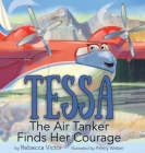 Tessa The Air Tanker Finds Her Courage By Rebecca Victor Cover Image