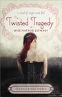 The Twisted Tragedy of Miss Natalie Stewart (Magic Most Foul) By Leanna Renee Hieber Cover Image