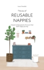The Joy of Reusable Nappies: A book to help parents thrive on their cloth nappy journey By Laura Tweedale, Elle Dunn (Illustrator) Cover Image