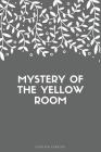 Mystery of the Yellow Room By Gaston LeRoux Cover Image