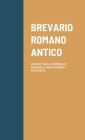 Brevario Romano Antico: Volume 3° Dalla I Domenica Di Passione Al Sabato Prima Di Pentecoste Cover Image