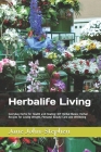 Herbalife Living: Everyday Herbs for Health and Healing; DIY Herbal Masks; Herbal Recipes for Losing Weight, Personal Beauty Care and We Cover Image
