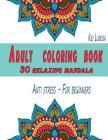 Adult coloring book - 30 relaxing mandala: Anti stress - For beginners By Kei Lubusa Cover Image