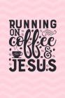 Running On Coffee And Jesus: The Ultimate Half Marathon Running Training Tracker. This is a 6X9 75 Page of Prompted Fill In Training Information. M By Pumped Legs Publishing Cover Image