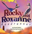 Rocky and Roxanne Roadrunner By Pamela Robbins, Eduardo Paj (Illustrator) Cover Image