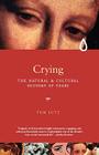 Crying: A Natural and Cultural History of Tears Cover Image