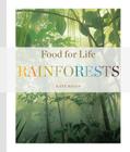Food for Life: Rainforests By Kate Riggs Cover Image
