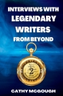 Interviews With Legendary Writers From Beyond By Cathy McGough Cover Image