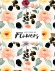 Flowers Coloring Book: An Adult Coloring Book Featuring Exquisite Flower Bouquets and Arrangements for Stress Relief and Relaxation By Sabbuu Editions Cover Image
