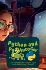 Python and Pyautogui for Kids: Learn to Program While Having Fun: A Guide to Learning Python and Pyautogui By Martin Harding Cover Image