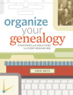 Organize Your Genealogy: Strategies and Solutions for Every Researcher Cover Image