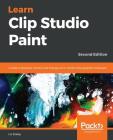 Learn Clip Studio Paint: Create impressive comics and Manga art in world-class graphics software Cover Image