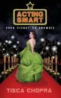 Acting Smart: Your Ticket to Showbiz By Tisca Chopra Cover Image