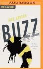Buzz: The Nature and Necessity of Bees By Thor Hanson, Brant Pope (Read by) Cover Image
